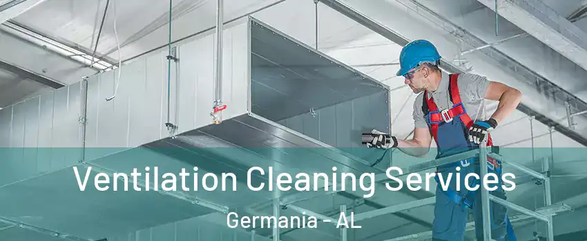 Ventilation Cleaning Services Germania - AL