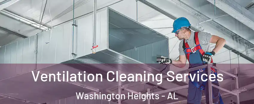 Ventilation Cleaning Services Washington Heights - AL