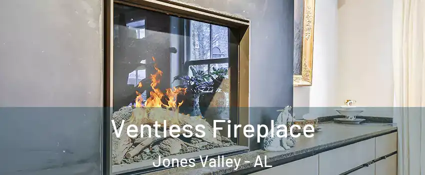 Ventless Fireplace Jones Valley - AL