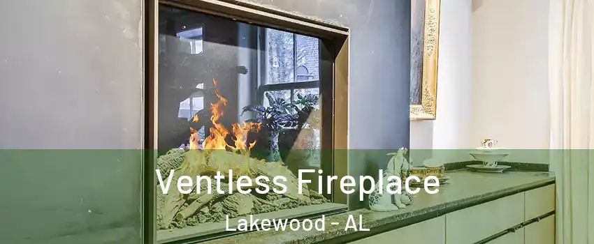Ventless Fireplace Lakewood - AL