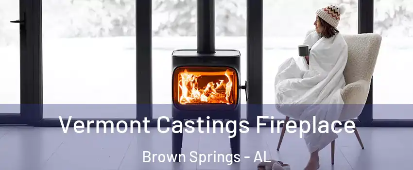 Vermont Castings Fireplace Brown Springs - AL