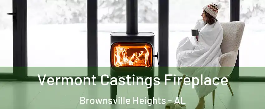 Vermont Castings Fireplace Brownsville Heights - AL
