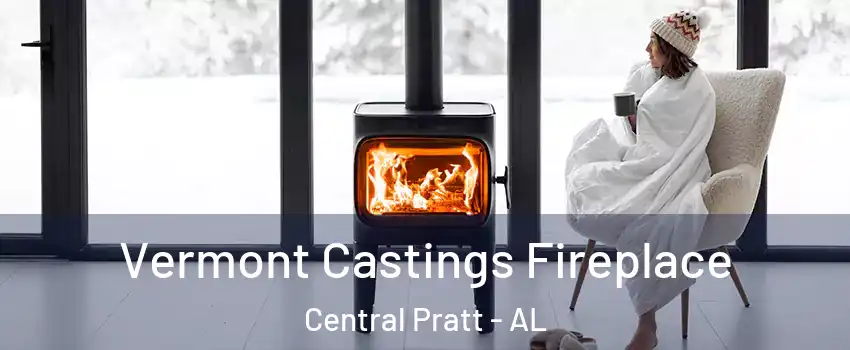 Vermont Castings Fireplace Central Pratt - AL