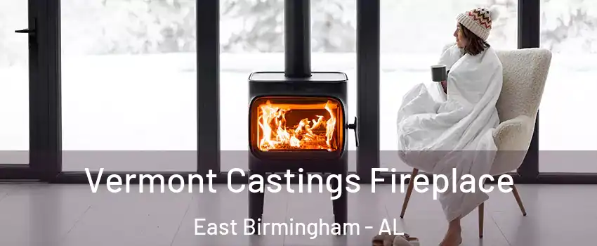 Vermont Castings Fireplace East Birmingham - AL