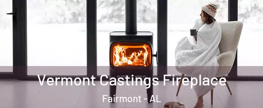 Vermont Castings Fireplace Fairmont - AL