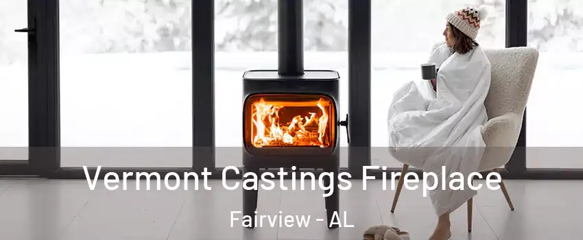 Vermont Castings Fireplace Fairview - AL