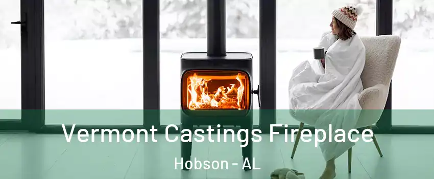 Vermont Castings Fireplace Hobson - AL