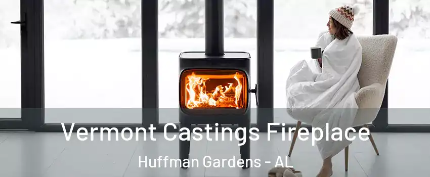 Vermont Castings Fireplace Huffman Gardens - AL