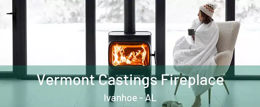 Vermont Castings Fireplace Ivanhoe - AL