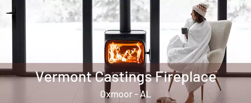 Vermont Castings Fireplace Oxmoor - AL