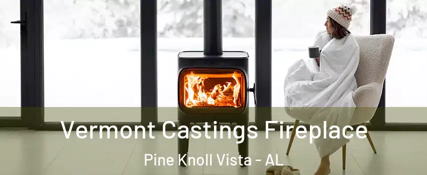 Vermont Castings Fireplace Pine Knoll Vista - AL