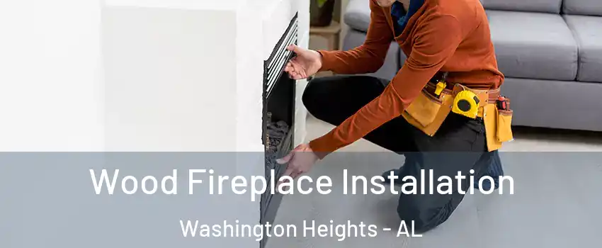 Wood Fireplace Installation Washington Heights - AL