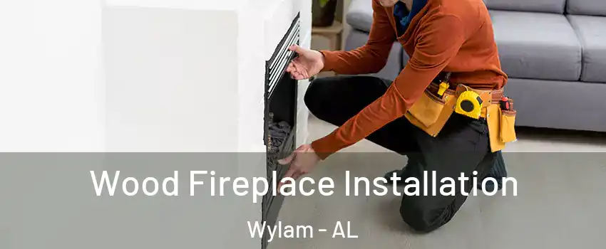 Wood Fireplace Installation Wylam - AL