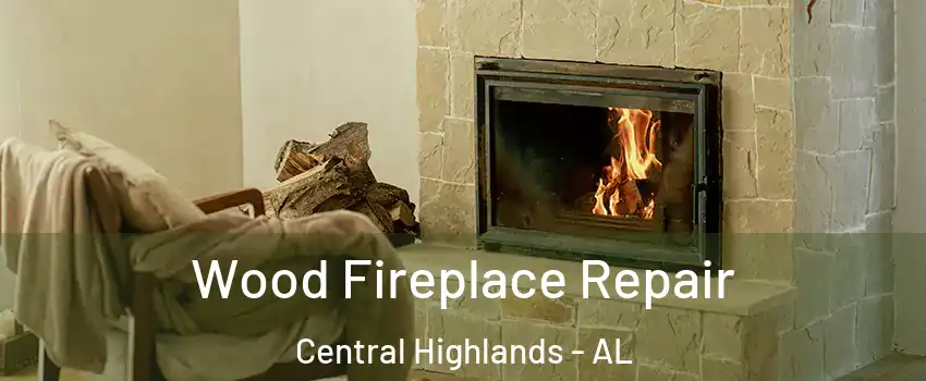 Wood Fireplace Repair Central Highlands - AL
