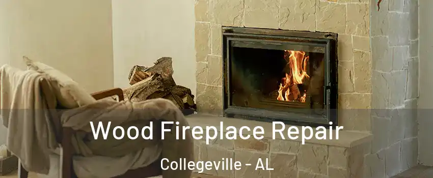 Wood Fireplace Repair Collegeville - AL
