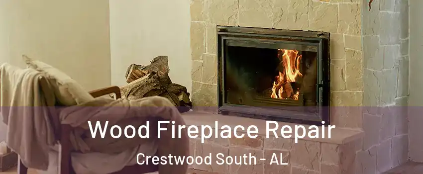 Wood Fireplace Repair Crestwood South - AL