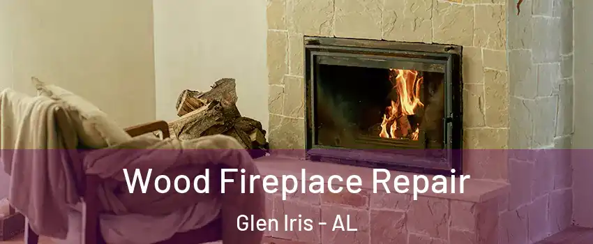 Wood Fireplace Repair Glen Iris - AL