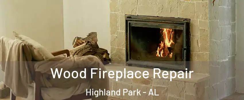 Wood Fireplace Repair Highland Park - AL