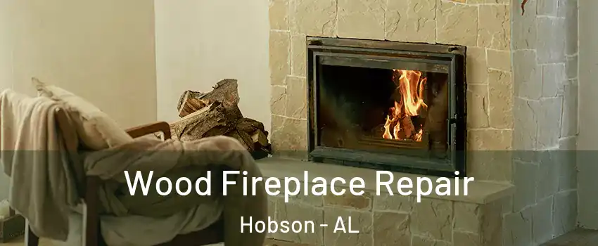 Wood Fireplace Repair Hobson - AL