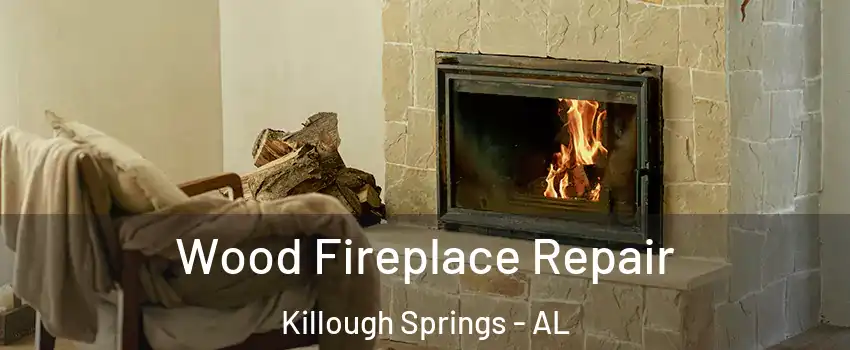 Wood Fireplace Repair Killough Springs - AL