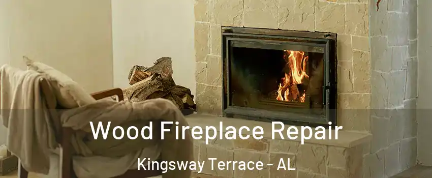 Wood Fireplace Repair Kingsway Terrace - AL