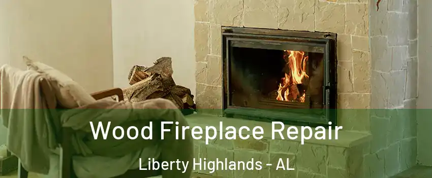 Wood Fireplace Repair Liberty Highlands - AL