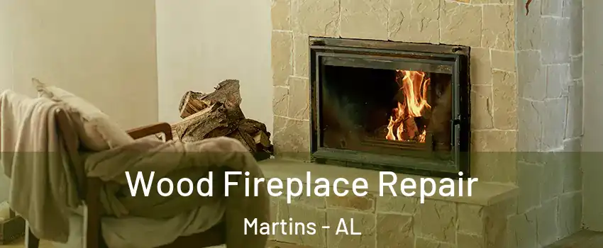 Wood Fireplace Repair Martins - AL