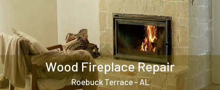 Wood Fireplace Repair Roebuck Terrace - AL