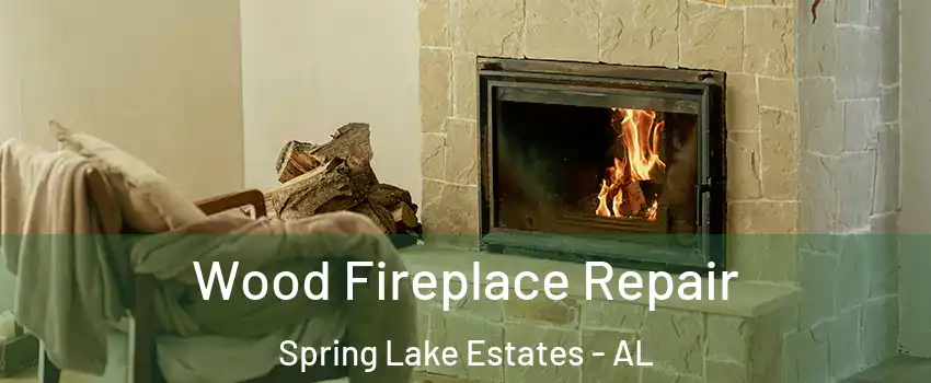 Wood Fireplace Repair Spring Lake Estates - AL
