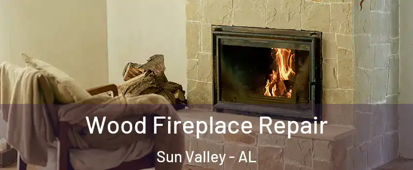 Wood Fireplace Repair Sun Valley - AL