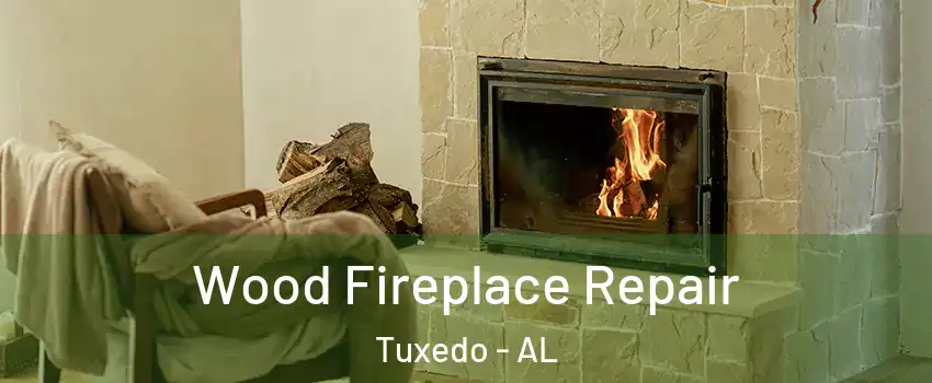 Wood Fireplace Repair Tuxedo - AL