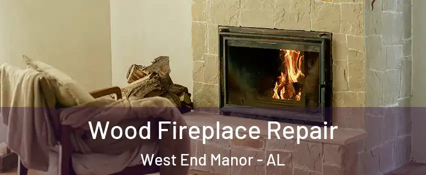 Wood Fireplace Repair West End Manor - AL