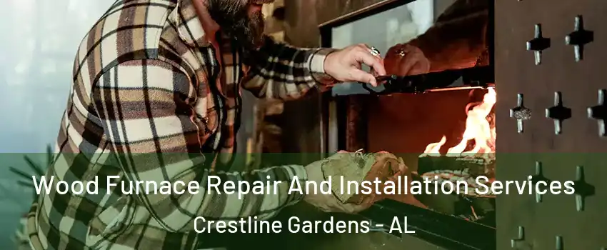 Wood Furnace Repair And Installation Services Crestline Gardens - AL