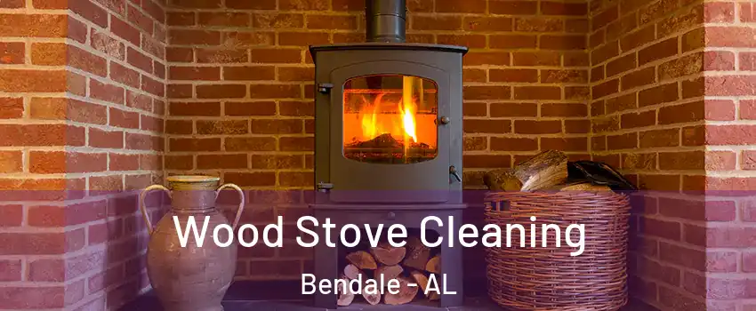 Wood Stove Cleaning Bendale - AL
