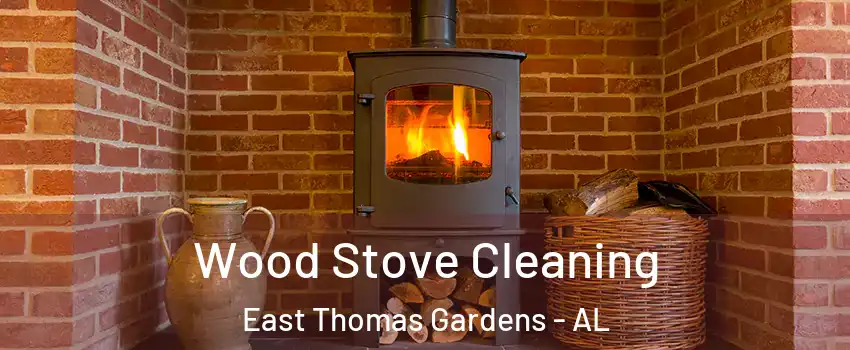 Wood Stove Cleaning East Thomas Gardens - AL