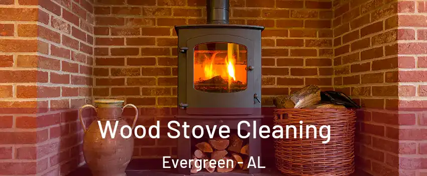 Wood Stove Cleaning Evergreen - AL