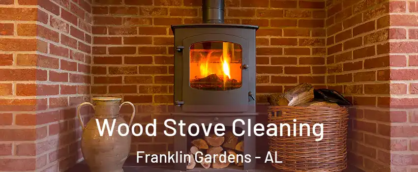 Wood Stove Cleaning Franklin Gardens - AL