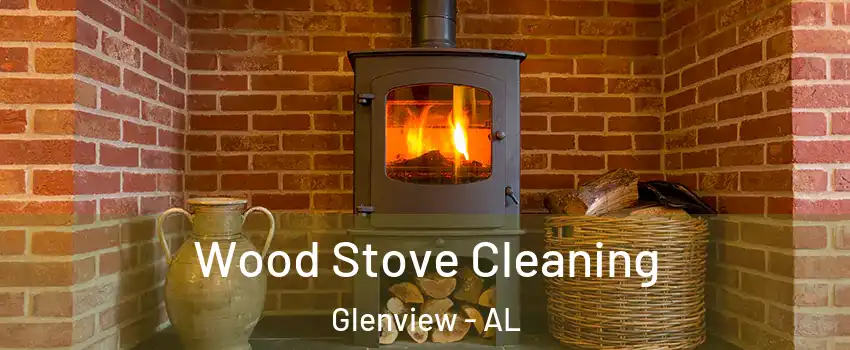 Wood Stove Cleaning Glenview - AL