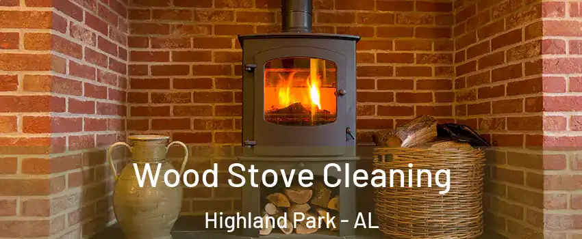 Wood Stove Cleaning Highland Park - AL