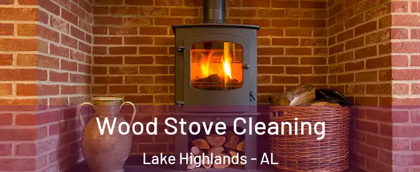 Wood Stove Cleaning Lake Highlands - AL