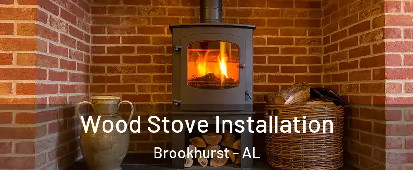 Wood Stove Installation Brookhurst - AL