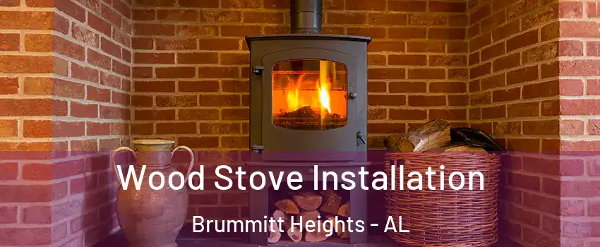 Wood Stove Installation Brummitt Heights - AL