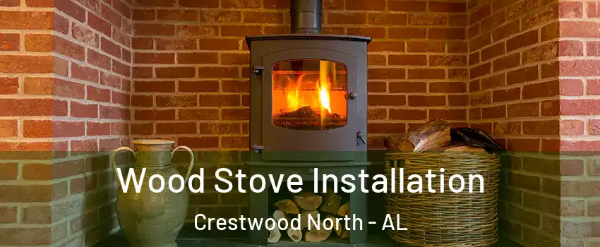 Wood Stove Installation Crestwood North - AL