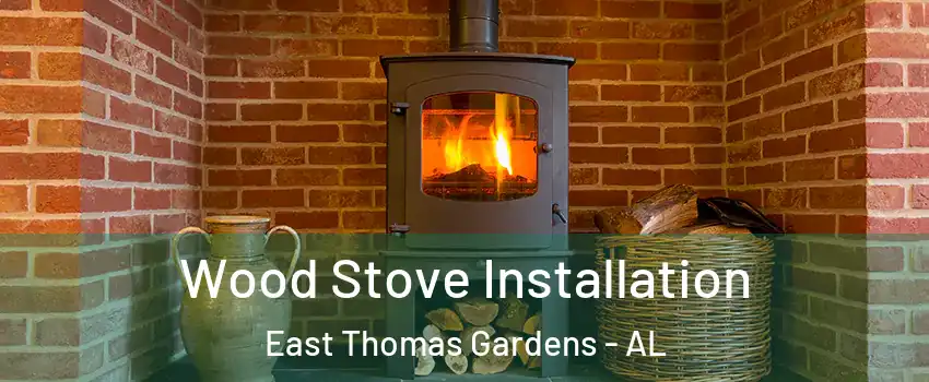 Wood Stove Installation East Thomas Gardens - AL