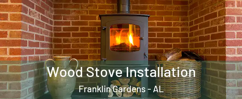 Wood Stove Installation Franklin Gardens - AL