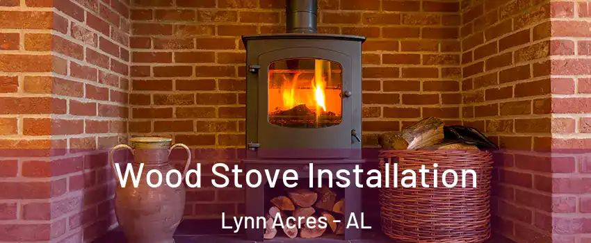 Wood Stove Installation Lynn Acres - AL