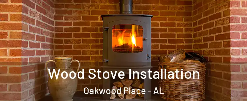 Wood Stove Installation Oakwood Place - AL