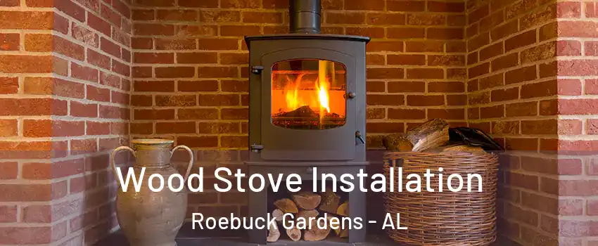 Wood Stove Installation Roebuck Gardens - AL