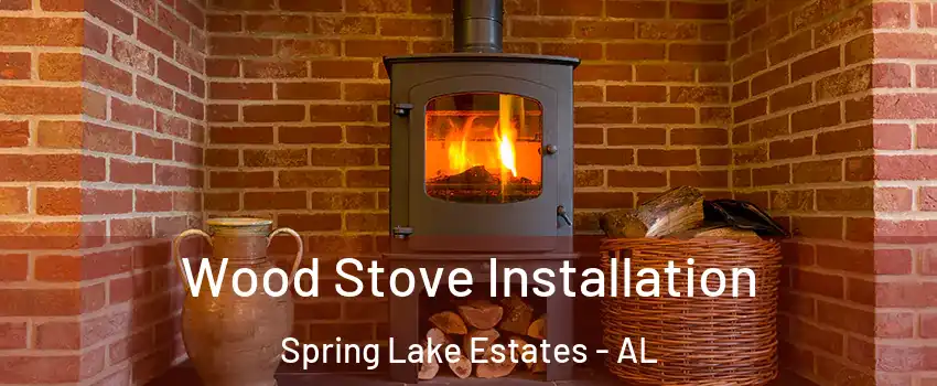 Wood Stove Installation Spring Lake Estates - AL