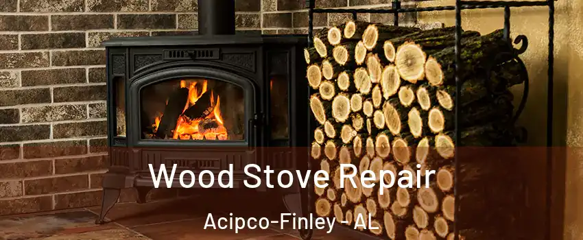 Wood Stove Repair Acipco-Finley - AL